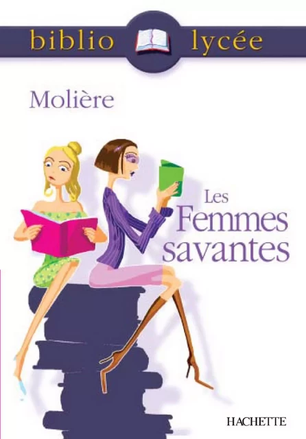 Bibliolycée - Les Femmes savantes, Molière - Gertrude Bing,  Molière - Hachette Éducation