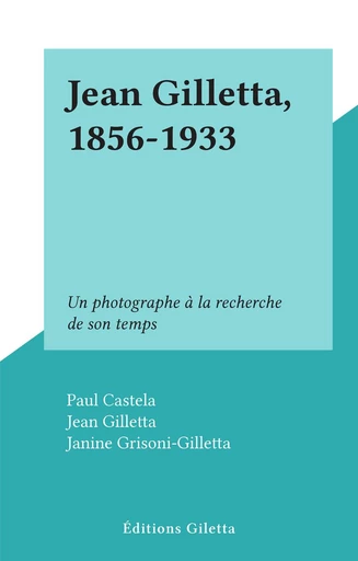 Jean Gilletta, 1856-1933 - Paul Castela - FeniXX réédition numérique