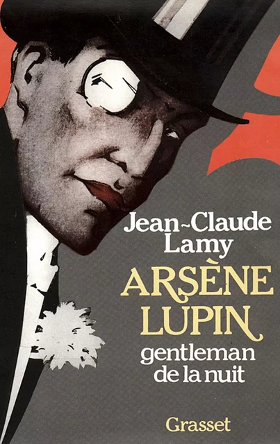 Arsène Lupin, gentleman de la nuit - Jean-Claude Lamy - Grasset