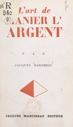 L'art de manier l'argent - Jacques Marcireau - FeniXX réédition numérique