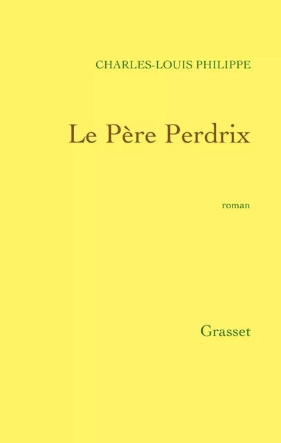 Le Père Perdrix - Charles-Louis Philippe - Grasset