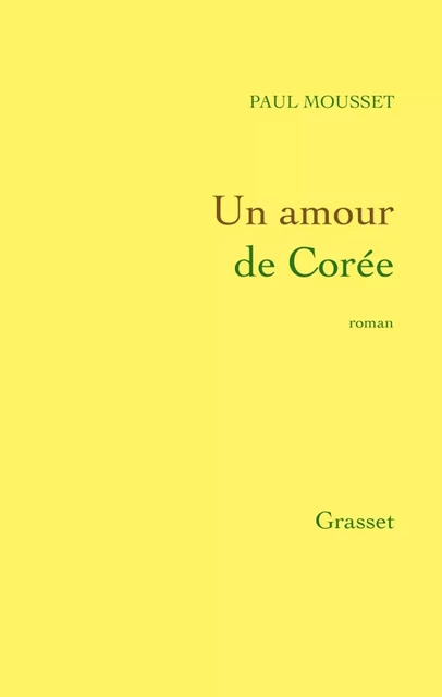 Un amour de Corée - Paul Mousset - Grasset