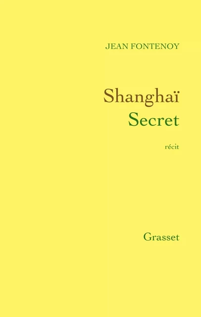 Shanghaï Secret - Jean Fontenoy - Grasset