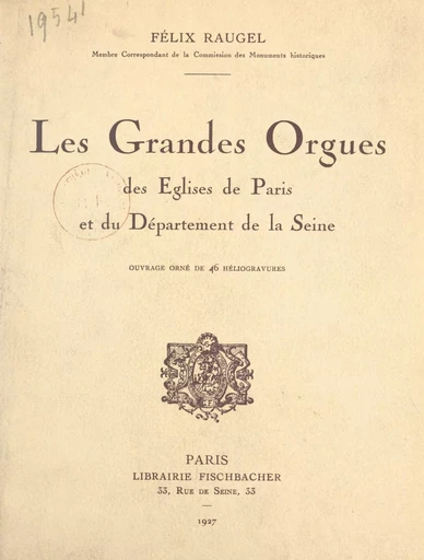 Les grandes orgues des églises de Paris et du département de la Seine - Félix Raugel - FeniXX réédition numérique