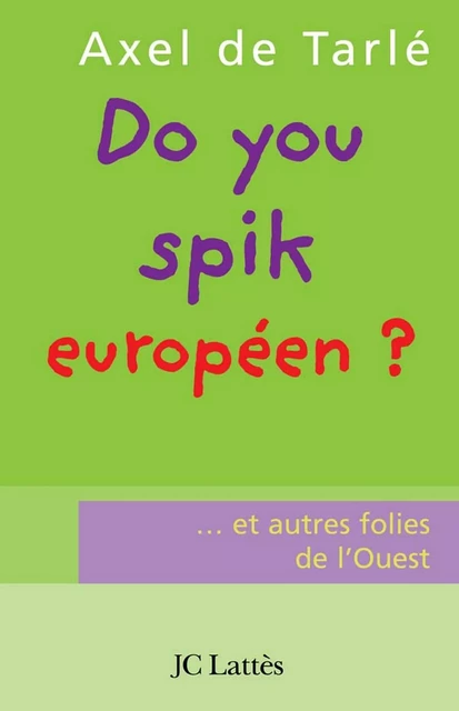 Do you spik européen ? - Axel de Tarlé - JC Lattès