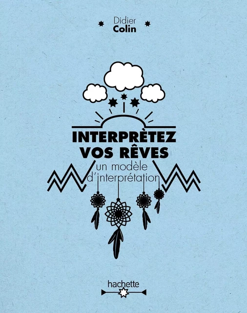 Interprétez vos rêves - Didier Colin - Hachette Pratique