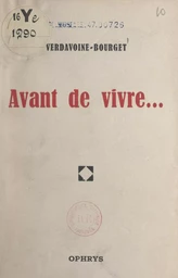 Avant de vivre...