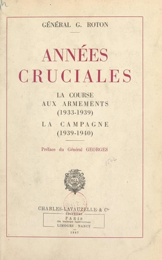 Années cruciales : la course aux armements (1933-1939), la campagne (1939-1940) - Gaston Roton - FeniXX réédition numérique