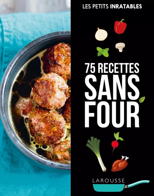 Recettes inratables sans four -  Collectif - Larousse