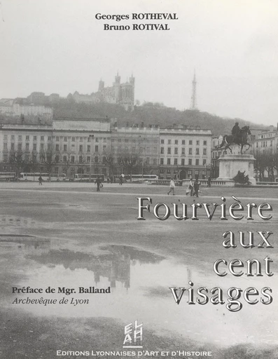 Fourvière aux cent visages - Georges Rotheval - FeniXX réédition numérique