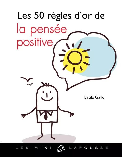 Les 50 règles d'or de la pensée positive - Latifa Gallo - Larousse