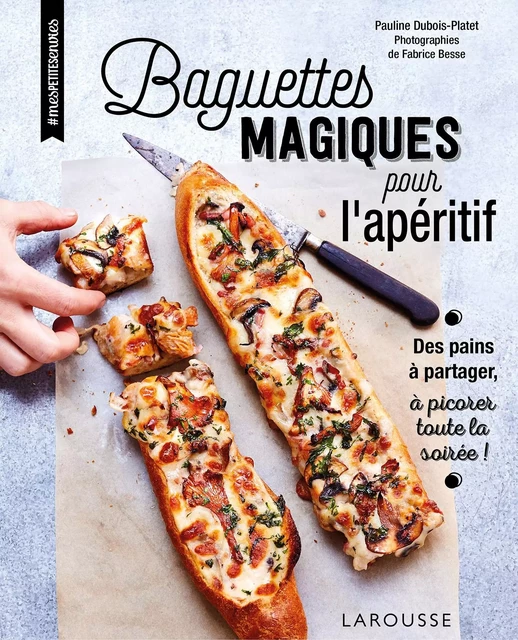 Baguettes magiques pour l'apéritif - Pauline Dubois-Platet - Larousse