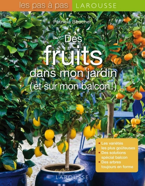 Des fruits dans mon jardin et sur mon balcon - Patricia Beucher - Larousse