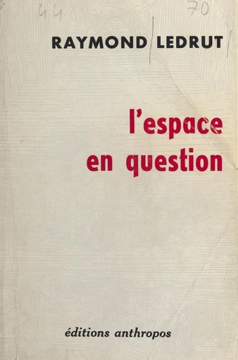 L'espace en question - Raymond Ledrut - FeniXX réédition numérique