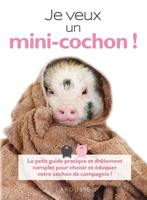 Je veux un mini-cochon ! - Jane Croft - Larousse