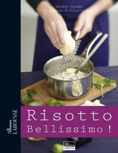 Risotto Bellissimo ! - Valéry Drouet - Larousse