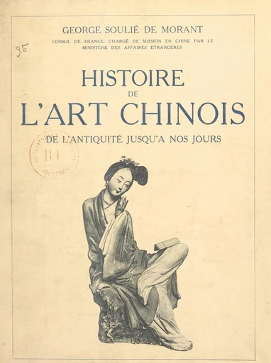 Histoire de l'art chinois - George Soulié de Morant - FeniXX réédition numérique