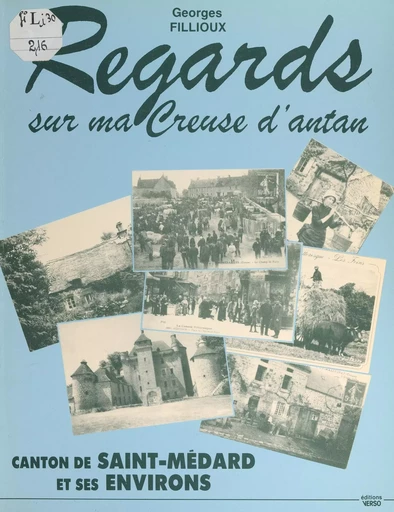 Regards sur ma Creuse d'antan - Georges Fillioux - FeniXX réédition numérique