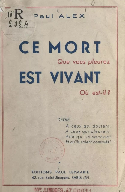 Ce mort que vous pleurez est vivant. Où est-il ? - Paul Alex - FeniXX réédition numérique