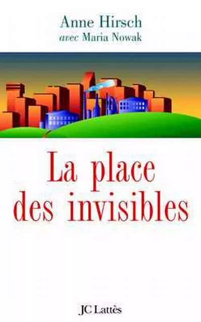 La Place des invisibles - Maria Nowak, Anne Hirsch - JC Lattès