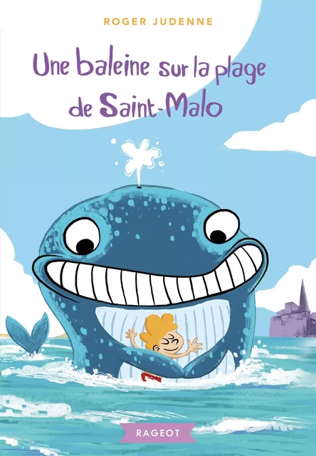 Une baleine sur la plage de Saint-Malo - Roger Judenne - Rageot Editeur