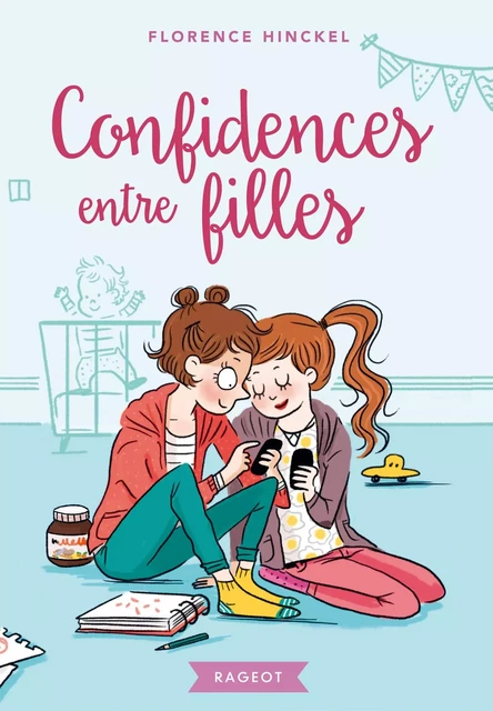 Confidences entre filles - Florence Hinckel - Rageot Editeur