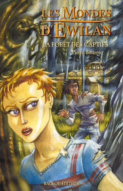 La forêt des captifs - Pierre Bottero - Rageot Editeur