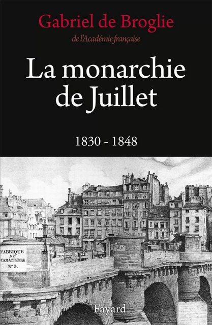 La Monarchie de Juillet - Gabriel de Broglie - Fayard