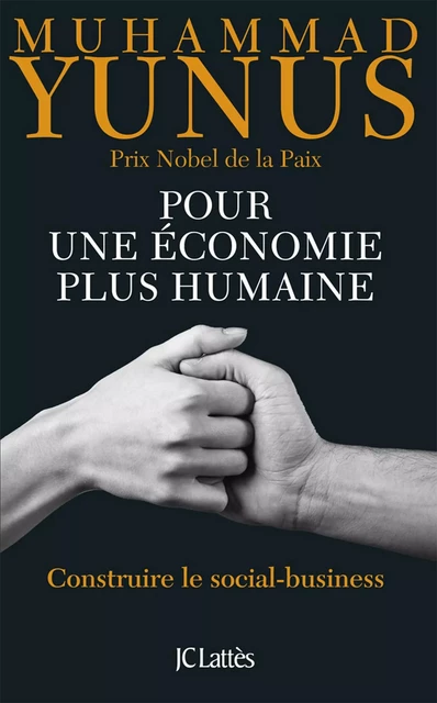 Pour une économie plus humaine - Muhammad Yunus - JC Lattès