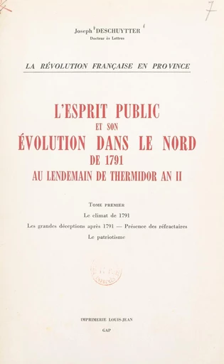 L'esprit public et son évolution dans le Nord, de 1791 au lendemain de Thermidor an II (1) - Joseph Deschuytter - FeniXX réédition numérique