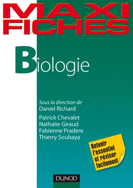 Maxi fiches de Biologie - Daniel Richard, Patrick Chevalet, Nathalie Giraud, Fabienne Pradère, Thierry Soubaya - Dunod