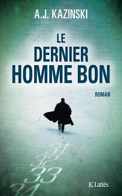 Le dernier homme bon - A.J Kazinski - JC Lattès