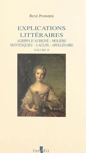 Explications littéraires (2). Mme de La Fayette, Chateaubriand, Mallarmé, Giraudoux - René Pommier - FeniXX réédition numérique