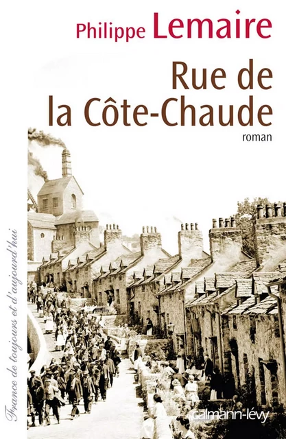 Rue de la côte-chaude - Philippe Lemaire - Calmann-Lévy