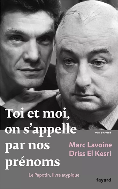 Toi et moi, on s'appelle par nos prénoms - Marc Lavoine, Driss El Kesri - Fayard