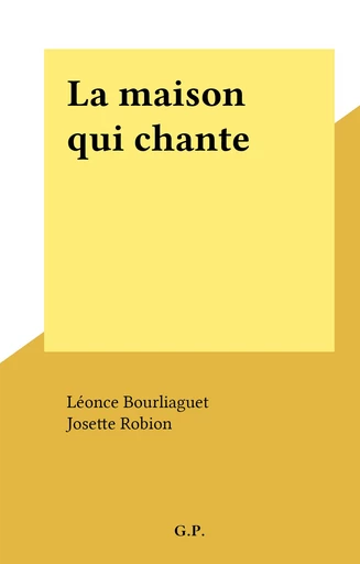 La maison qui chante - Léonce Bourliaguet - FeniXX réédition numérique