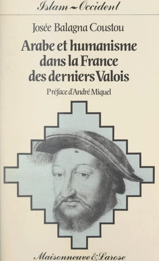 Arabe et humanisme dans la France des derniers Valois - Josée Balagna Coustou - FeniXX réédition numérique