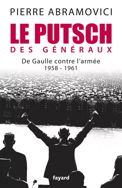 Le Putsch des Généraux - Pierre Abramovici - Fayard