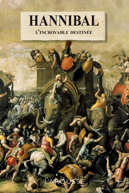 L'incroyable destinée d'Hannibal - Jean-Claude Belfiore - Larousse