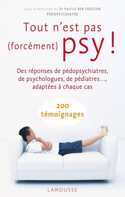 Tout n'est pas (forcément) psy ! - Dr Patrick Ben Soussan - Larousse