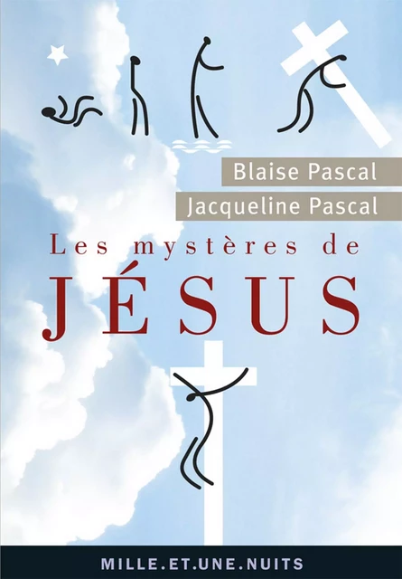 Les Mystères de Jésus - Blaise Pascal, Jacqueline Pascal - Fayard/Mille et une nuits