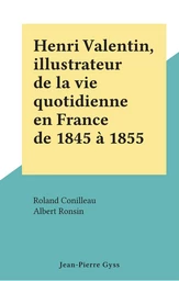 Henri Valentin, illustrateur de la vie quotidienne en France de 1845 à 1855