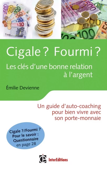 Cigale ? Fourmi ? Les clés d'une bonne relation à l'argent - Émilie Devienne - InterEditions