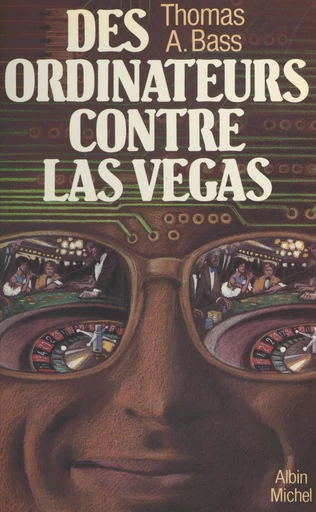 Des ordinateurs contre Las Vegas - Thomas A. Bass - FeniXX réédition numérique