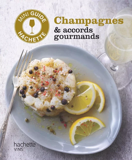 Les vins de Champagne : accords gourmands - Olivier Bompas - Hachette Pratique