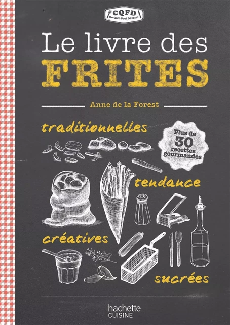 Le livre des frites - Anne de La Forest - Hachette Pratique