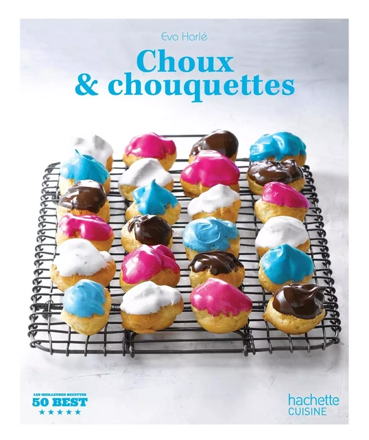 Choux et chouquettes - Eva Harlé - Hachette Pratique