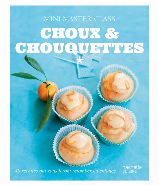 Choux, chouquettes &amp; cie - Eva Harlé - Hachette Pratique