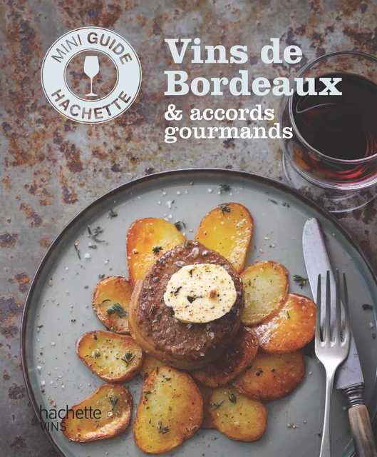 Les vins de Bordeaux : accords gourmands - Olivier Bompas - Hachette Pratique