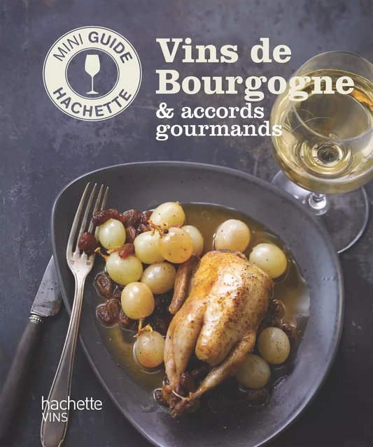 Les vins de Bourgogne: accords gourmands - Olivier Bompas - Hachette Pratique